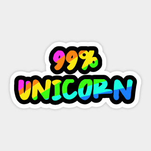 99% Unicorn - Unicorn Lover - i am an Unicorn Sticker